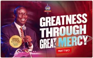GREATNESS THROUGH GREAT MERCY -PT2