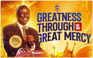 GREATNESS THROUGH GREAT MERCY -PT3